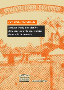 Colonia Dignidad: desafíos frente a un archivo de la represión y la construcción de un sitio de memoria