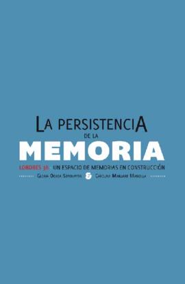 La Persistencia de la Memoria. Londres 38, un espacio de memorias en construcción
