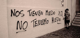 "NOS TIENEN MIEDO XQ NO TENEMO MIEDO"