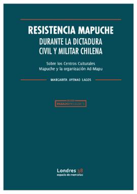 Resistencia mapuche durante la dictadura civil y militar chilena. Sobre los Centros Culturales Mapuche y la organización Ad-Mapu