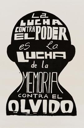 Afiche "LA LUCHA CONTRA EL PODER ES LA LUCHA DE LA MEMORIA CONTRA EL OLVIDO"