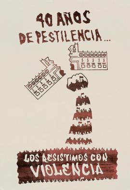 Afiche "40 AÑOS DE PESTILENCIA..."